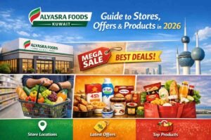 Alyasra Foods Kuwait: Guide to Stores, Offers & Products in 2026