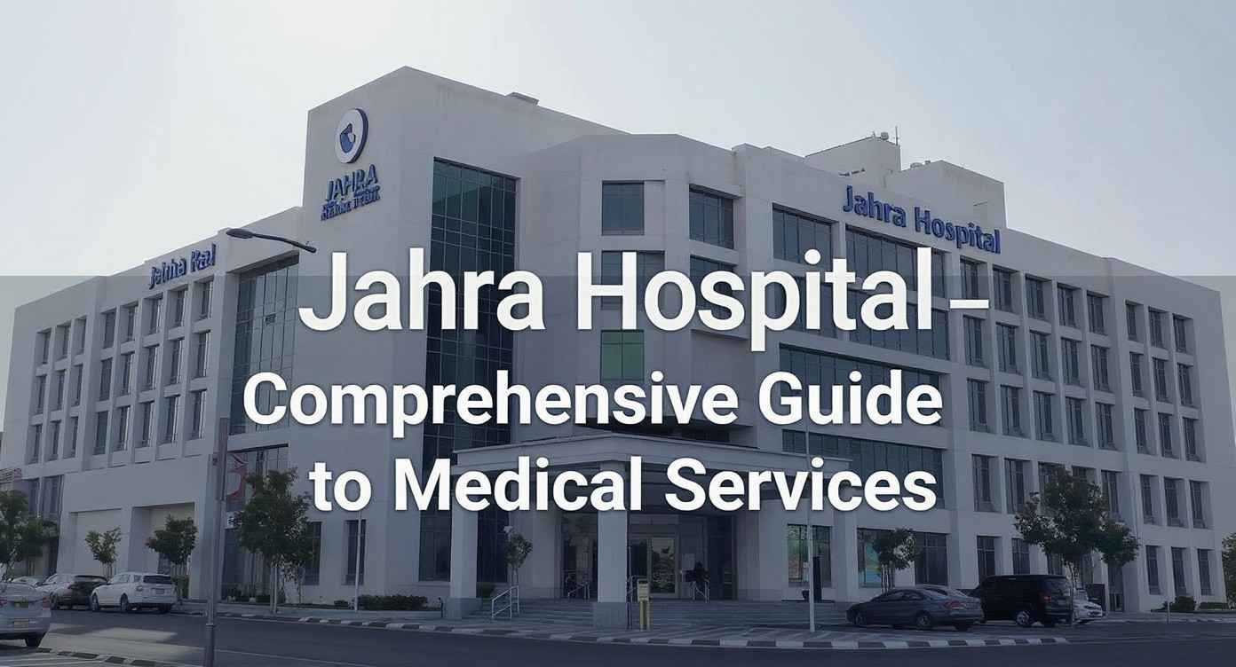 Jahra Hospital: Comprehensive Guide to Medical Services
